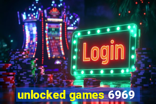 unlocked games 6969